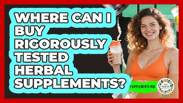 Where Can I Buy Rigorously Tested Herbal Supplements? - The Health Supplement Hub