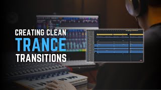Creating Clean Trance Transitions | Trance Transition Tutorial