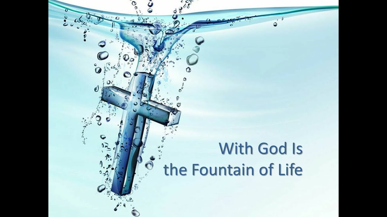 With God Is the Fountain of Life YouTube