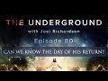WHEN IS JESUS COMING? (It's possible to know WHEN Jesus is coming back? LAST DAYS)The Underground#80