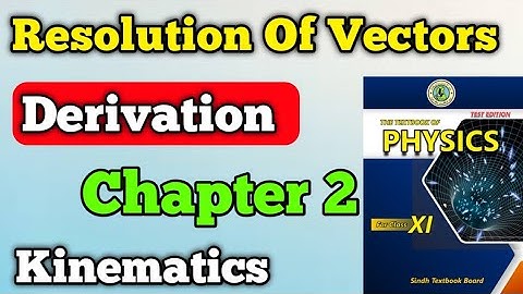 Resolution of Vector chapter 2 kinematic class 11 New physics book | Derivation resolution of Vector