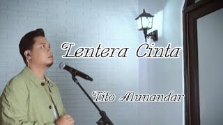 Lentera Cinta - Pia Utopia Cover by Tito Munandar (Lirik Lagu)