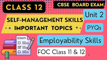 Most Important Topics and PYQs | Self Management Skills | Unit 2 | Employability Skills | Class 12