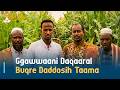 Ggawwaani Daqaaral Buqre Daddosih Taama 
