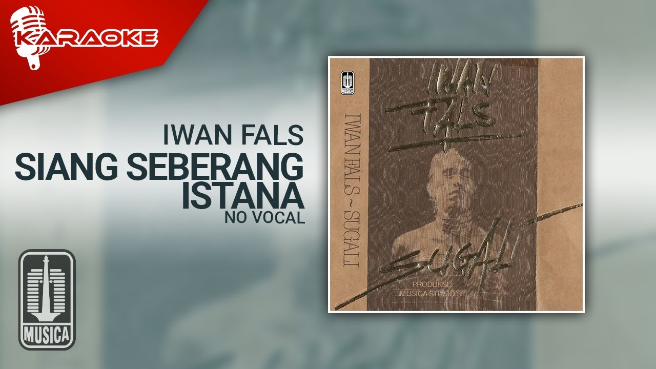 Iwan Fals - Siang Seberang Istana (Official Karaoke Video) | No Vocal