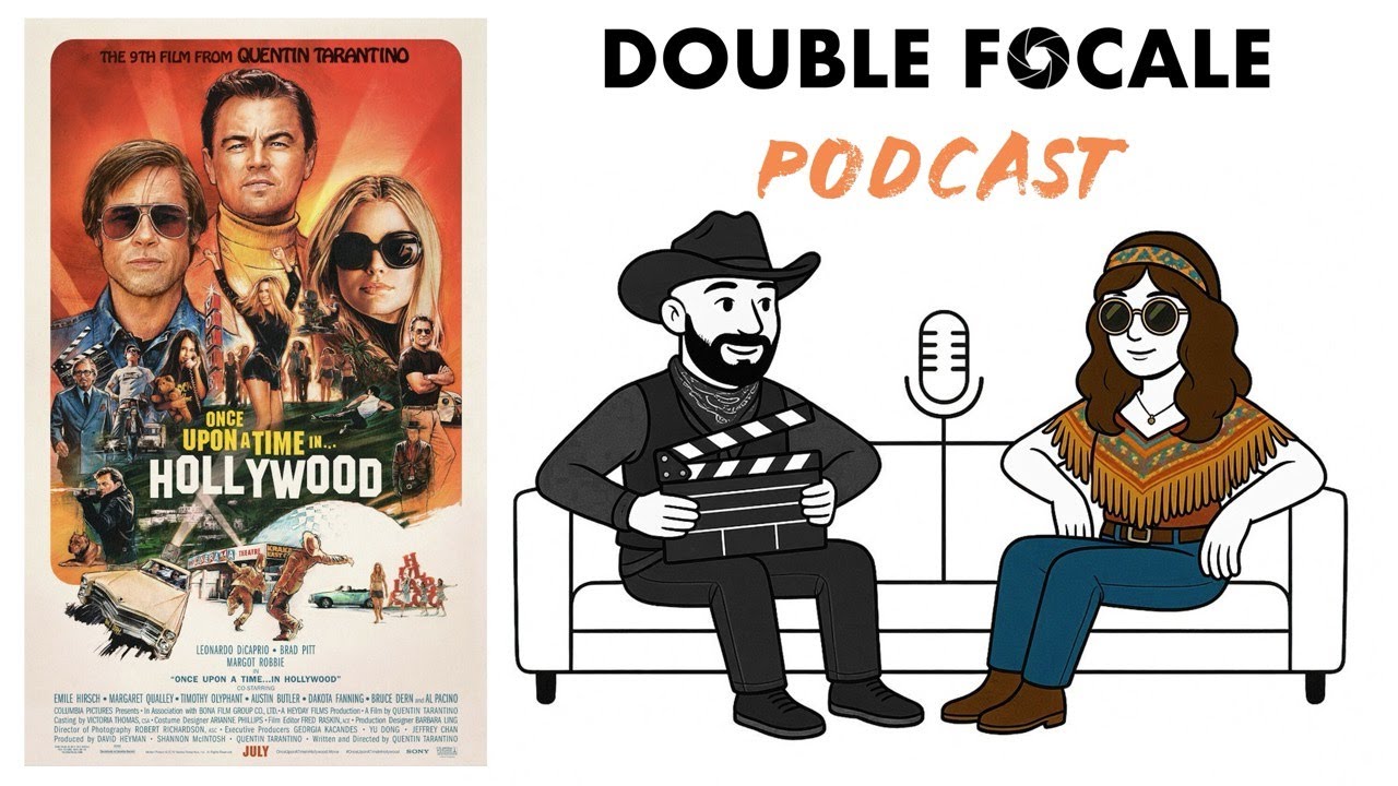 Double Focale podcast #9 Avis critique sur Once upon a time in Hollywood de Quentin Tarantino