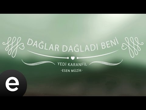 Dağlar Dağladı Beni (Yedi Karanfil) - Esen Müzik