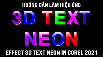 Hướng Dẫn Làm Hiệu Ứng Chữ  3D Text Neon Sign Trong Corel 2021 | Effect 3D Text Neon in Corel 2021