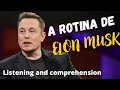 A rotina de Elon Musk. A vida de um bilionário. Listening and Comprehension. Ele comprou Twitter