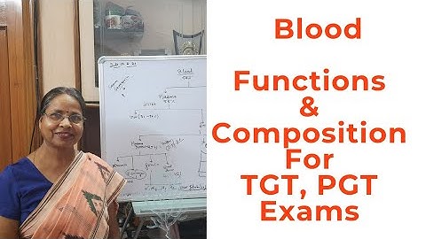 Blood:  (Most Imp)Composition & Functions: TGT, PGT, UG, PG, NET, SET & Other Comp Exams.