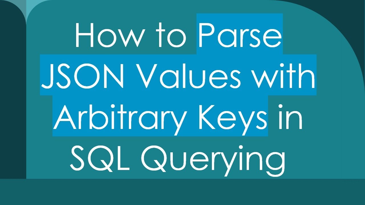 How to Parse JSON Values with Arbitrary Keys in SQL Querying - YouTube