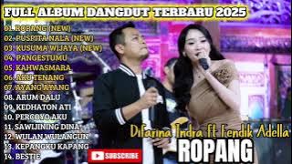 ROPANG - DIFARINA INDRA FT FENDIK ADELLA FULL ALBUM DANGDUT TRENDING TERBARU 2025
