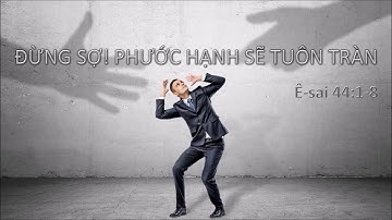 ĐỪNG SỢ! PHƯỚC HẠNH SẼ TUÔN TRÀN - Mục sư Nguyễn Phi Hùng