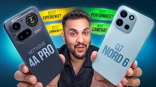 BEST DEAL in ₹40,000? OnePlus Nord 6 vs Nothing 4a Pro !