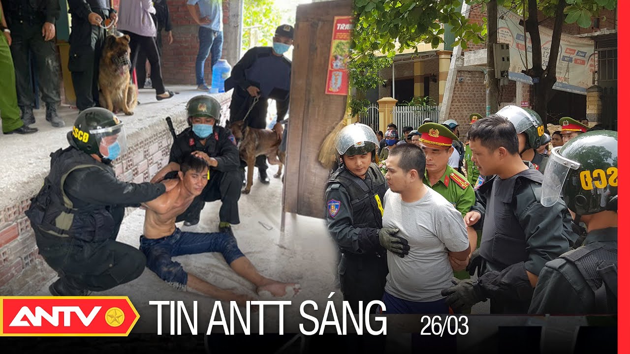 Tin An Ninh Trật tự Nóng Nhất 24h Sáng 26/03/2022 | Tin Tức Thời Sự Việt Nam Mới Nhất | ANTV