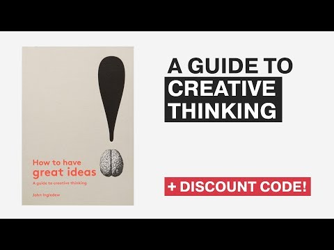 How To Have Great Ideas: A Guide To Creative Thinking
