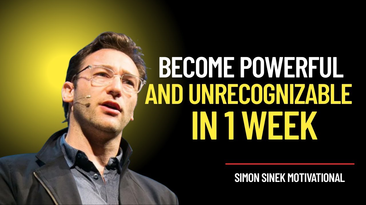 BECOME POWERFUL & UNRECOGNIZABLE IN 1 WEEK || SIMON SINEK POWERFUL MOTIVATION SPEECH