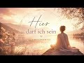 Hier darf ich sein - Loslassen & Ankommen | Song für Ruhe, Vertrauen & Sein