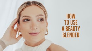 How to Use a Beauty Blender | Natural Glowy Makeup