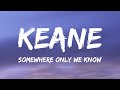 Keane - Somewhere Only We Know (Lyrics)