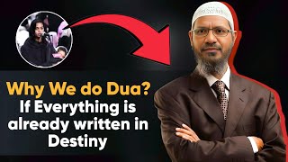 Why Make Dua if Destiny is already Written by Allah? | Dr. Zakir Naik Explains