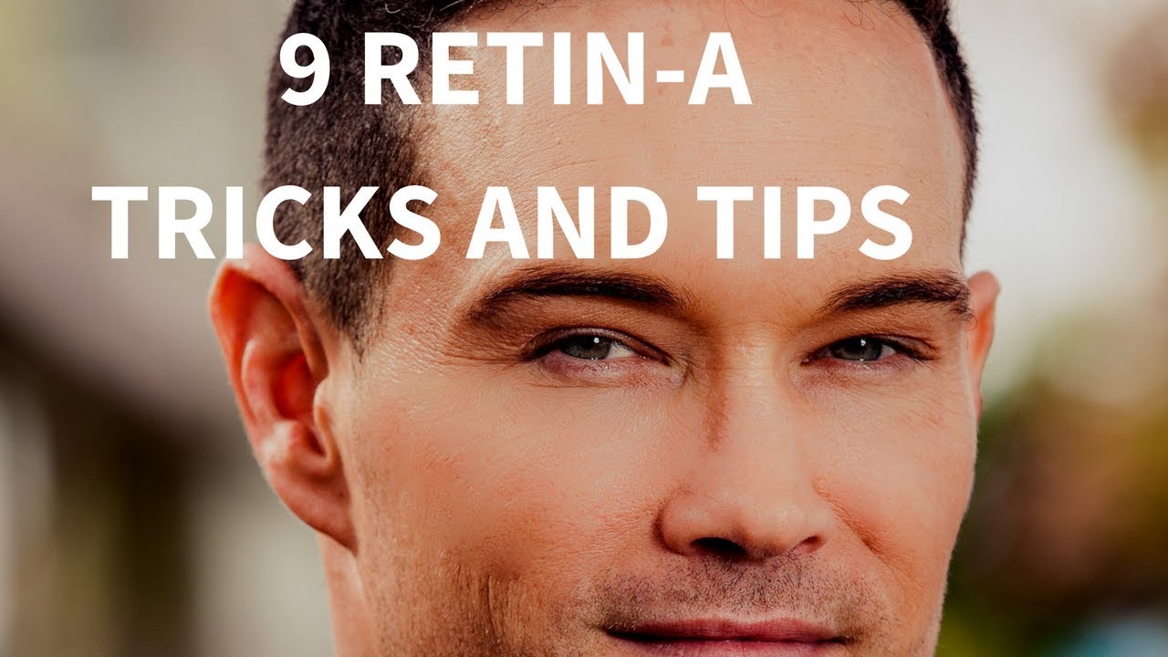 9 ADVANCED RETIN-A TIPS AND TRICK TO HELP YOU GET BETTER RESULTS QUICKER