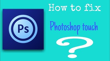 How to fix the problem of Photoshop touch Android|Android|Tutorial.