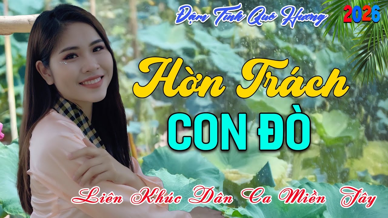 LK Dân Ca Miền Tây HAY NHẤT HIỆN NAY - Hờn Trách Con Đò - Lk Nhạc Trữ Tình Quê Hương Ngọt Ngào