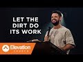Let The Dirt Do Its Work | Savage Jesus | Pastor Steven Furtick
