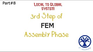 3rd Step in Finite Element Method | Assembly Phase | STEPS in FEM | Part#8