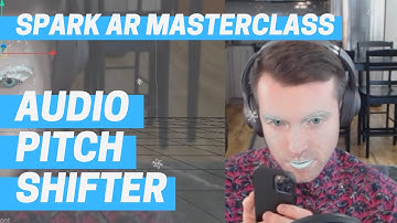 Spark AR - Audio Pitch Shifter (Masterclass Chapter 6)
