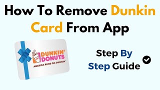 How To Remove Dunkin Card From App
