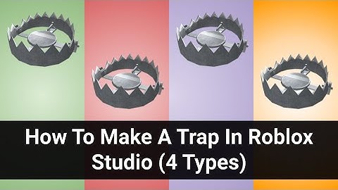 How To Make A Trap On In Roblox Studio