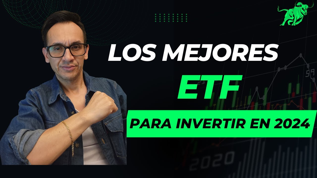 Los Mejores ETF para invertir en 2024 - YouTube