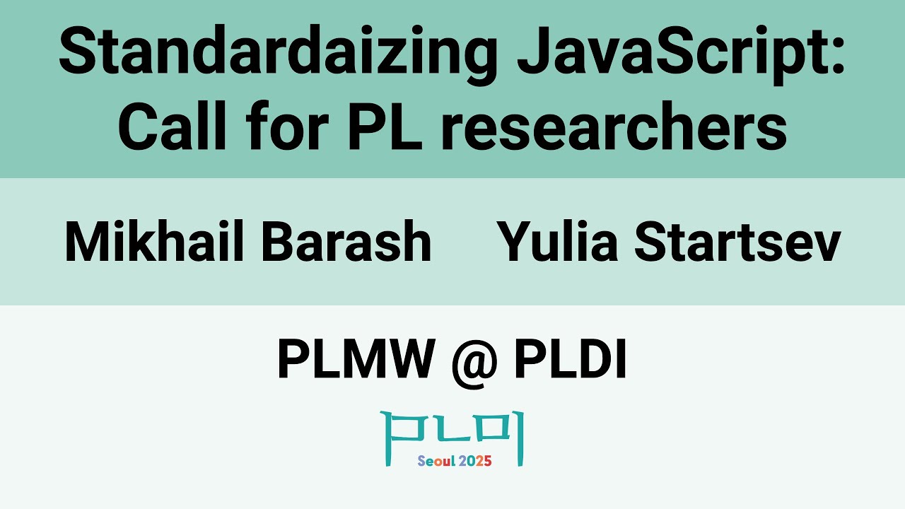 [PLMW @ PLDI'25] Standardaizing JavaScript: Call for PL researchers ...