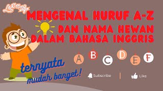 MENGENAL HURUF A-Z DAN NAMA-NAMA HEWAN DALAM BAHASA INGGRIS