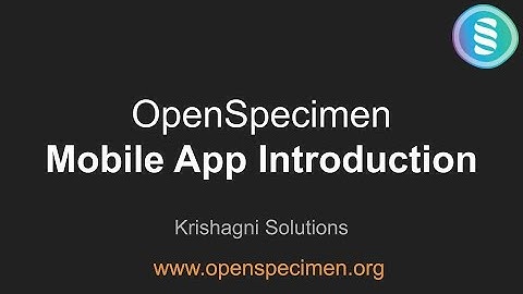 OpenSpecimen Mobile Application Introduction