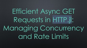 Efficient Async GET Requests in HTTP.jl: Managing Concurrency and Rate Limits