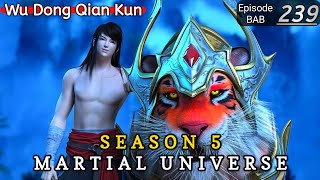 Episode 239 || Martial Universe [ Wu Dong Qian Kun ] wdqk Season 5 English story