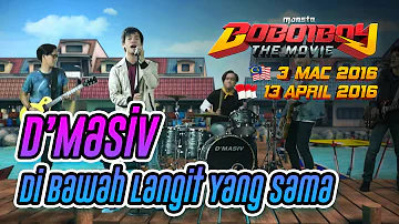 BoBoiBoy The Movie OST: D'Masiv - Dibawah Langit Yang Sama