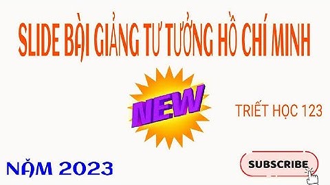 Chương 4 -  Tư tưởng Hồ Chí Minh về ĐCS Việt Nam và nhà nước của, do và vì dân [2023] - Kèm nhạc