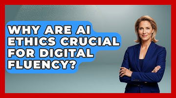 Why Are AI Ethics Crucial For Digital Fluency? - Real Life Curriculum
