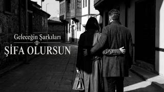 Şifa Olursun Geleceğin Şarkıları 