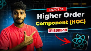 Episode 18: Higher Order Component (HOC) | Reactjs Series