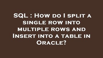 SQL : How do I split a single row into multiple rows and Insert into a table in Oracle?