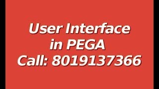 PEGA | UserInterface| Pega UserInterface| Pega UI | Pega UI Specialist |What is UserInterface