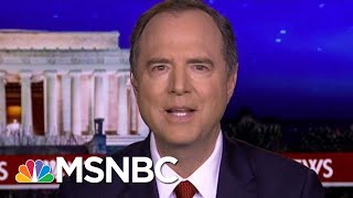 Rep. Adam Schiff: Trump Defense Forced To Fall Back On 'So What?' | Rachel Maddow | MSNBC