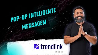Trendlink - Pop up Inteligente de Mensagem