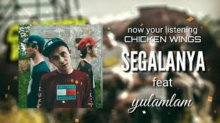 Video thumbnail of "CHICKEN WINGS - SEGALANYA FEAT YULAMLAM (audio)"