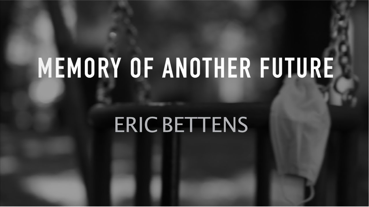 Watch Memory of Another Future | Official Music Video | Eric BETTENS on YouTube Watch Memory of Another Future | Official Music Video | Eric BETTENS on YouTube